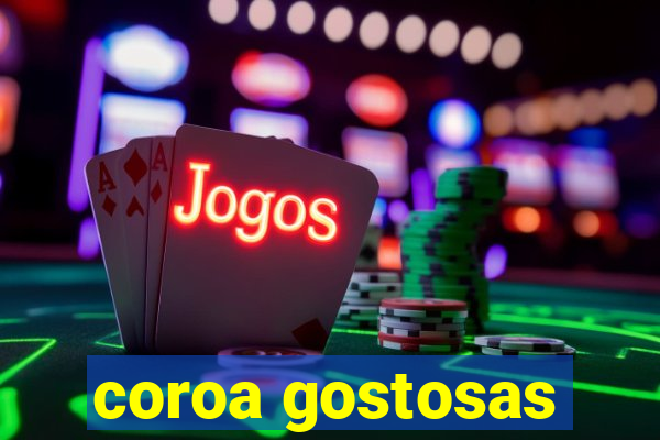 coroa gostosas